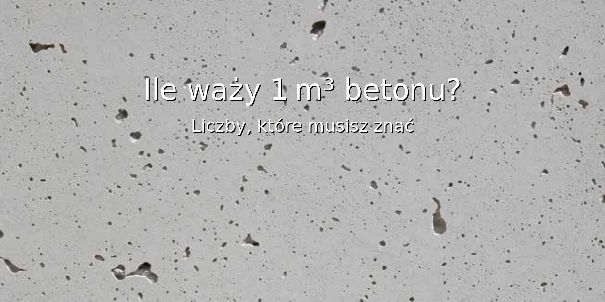 Ile_wazy_1m3_betonu